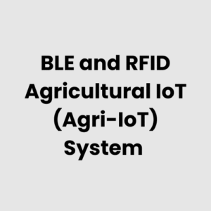 BLE and RFID Agricultural IoT (Agri-IoT) System
