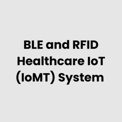 1.-BLE-and-RFID-Healthcare-IoT-IoMT-System.png BLE and RFID Healthcare IoT (IoMT) System