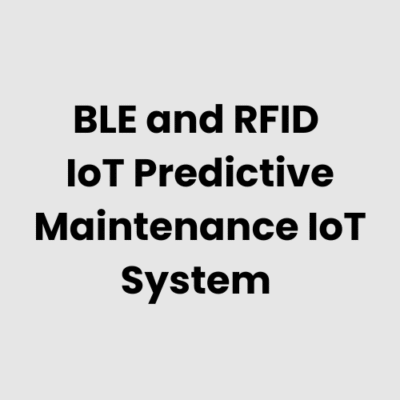 BLE and RFID IoT Predictive Maintenance IoT System