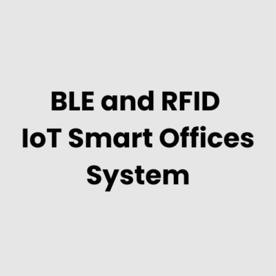 BLE and RFID IoT Smart Offices System