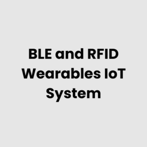 BLE and RFID Wearables IoT System