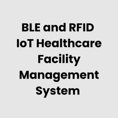BLE and RFID IoT Healthcare Facility Management System