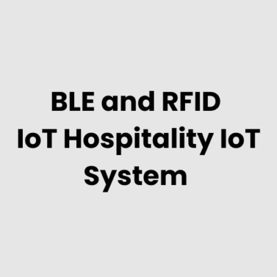 BLE and RFID IoT Hospitality IoT System