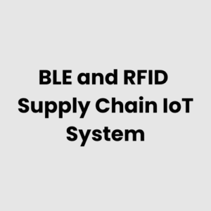 BLE and RFID Supply Chain IoT System