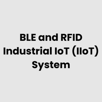 BLE and RFID Industrial IoT (IIoT) System