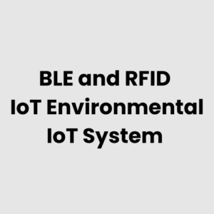BLE and RFID IoT Environmental IoT System