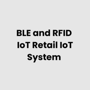 BLE and RFID IoT Retail IoT System