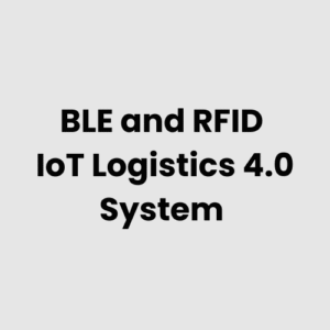BLE and RFID IoT Logistics 4.0 System