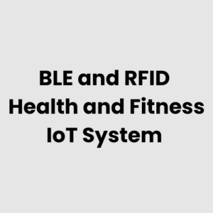 BLE and RFID Health and Fitness IoT System