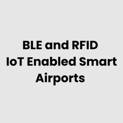 6.-BLE-and-RFID-IoT-Enabled-Smart-Airports.png BLE and RFID IoT Enabled Smart Airports