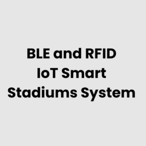 BLE and RFID IoT Smart Stadiums System
