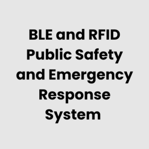 BLE and RFID Public Safety and Emergency Response System