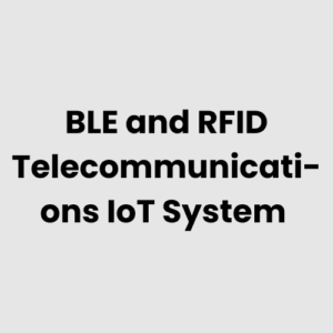 BLE and RFID Telecommunications IoT System
