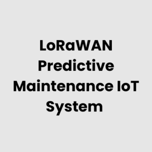 1.-LoRaWAN-Predictive-Maintenance-IoT-System.png LoRaWAN Predictive Maintenance IoT System