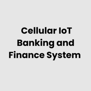 Cellular IoT Banking and Finance System