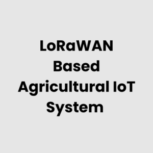4.-LoRaWAN-Based-Agricultural-IoT-System.png LoRaWAN Based Agricultural IoT System