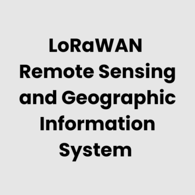 LoRaWAN Remote Sensing and Geographic Information System