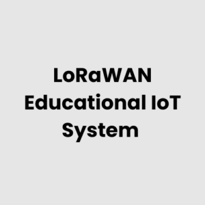 6.-LoRaWAN-Educational-IoT-System.png LoRaWAN Educational IoT System