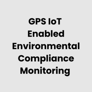 4.-GPS-IoT-Enabled-Environmental-Compliance-Monitoring.png GPS IoT Enabled Environmental Compliance Monitoring