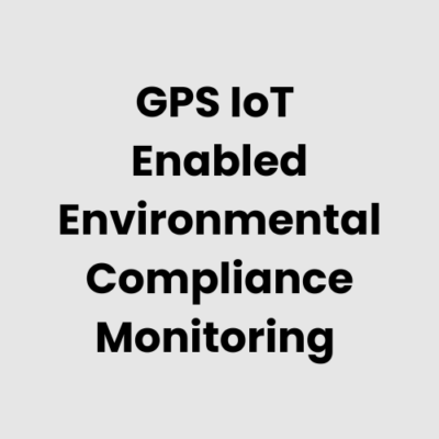 4.-GPS-IoT-Enabled-Environmental-Compliance-Monitoring.png GPS IoT Enabled Environmental Compliance Monitoring