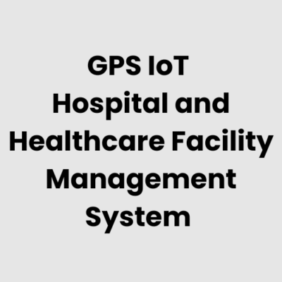 7.-GPS-IoT-Hospital-and-Healthcare-Facility-Management-System.png GPS IoT Hospital and Healthcare Facility Management System