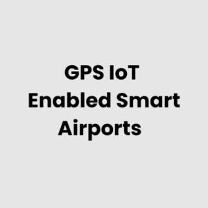 8.-GPS-IoT-Enabled-Smart-Airports.png GPS IoT Enabled Smart Airports