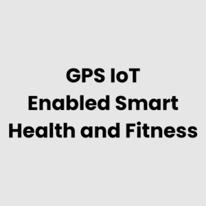 9.-GPS-IoT-Enabled-Smart-Health-and-Fitness.png GPS IoT Enabled Smart Health and Fitness